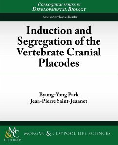 Induction and Segregation of the Vertebrate Cranial Placodes - Park, Byung-Yong; Saint-Jeannet, Jean-Pierre