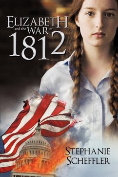 Elizabeth and the War of 1812 - Scheffler, Stephanie