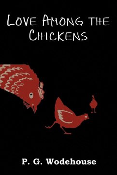 Love Among the Chickens - Wodehouse, P. G.