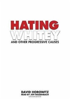 Hating Whitey and Other Progressive Causes - Horowitz, David
