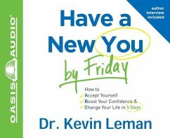 Have a New You by Friday: How to Accept Yourself, Boost Your Confidence & Change Your Life in 5 Days - Leman, Kevin