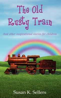 The Old Rusty Train - Sellers, Susan K.