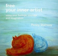 Free Your Inner Artist: Using Your Feelings, Courage and Imagination - Stanway, Penny