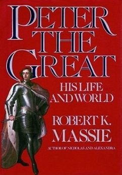 Peter the Great: His Life and World - Massie, Robert K.; Dowling, John E.