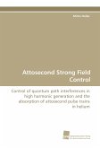 Attosecond Strong Field Control