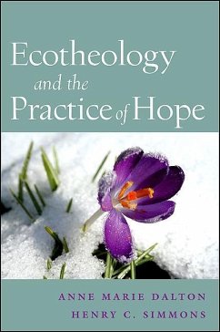 Ecotheology and the Practice of Hope - Dalton, Anne Marie; Simmons, Henry C.