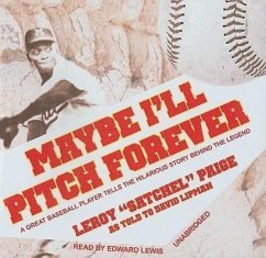 Maybe I'll Pitch Forever: A Great Baseball Player Tells the Hilarious Story Behind the Legend - Paige, Leroy 