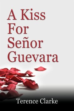 A Kiss for Senor Guevara - Clarke, Terence