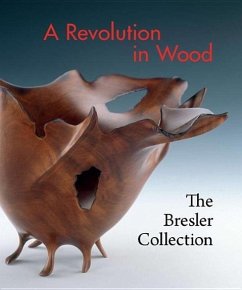 A Revolution in Wood: The Bresler Collection - Bell, Nicholas R.