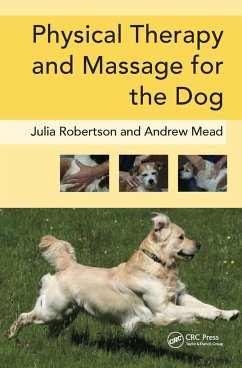 Physical Therapy and Massage for the Dog - Robertson, Julia (Galen Myotherapy, UK); Mead, Andy (Galen Therapy Centre, Coolham, West Sussex, UK)