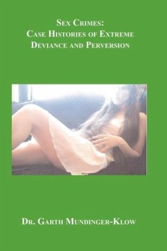 Sex Crimes: Case Histories of Extreme Deviance and Perversion - Mundinger-Klow, Garth