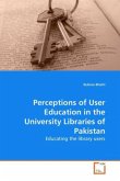 Perceptions of User Education in the University Libraries of Pakistan