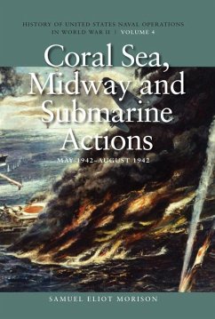 Coral Sea, Midway and Submarine Actions, May 1942-August 1942 - Morison, Estate Of Samuel Eliot