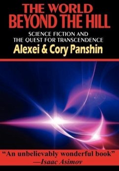 The World Beyond the Hill - Science Fiction and the Quest for Transcendence - Panshin, Alexei; Panshin, Cory