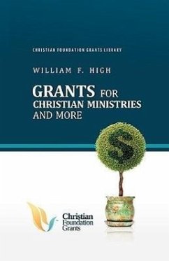 Grants for Christian Ministries and More - High, William F.