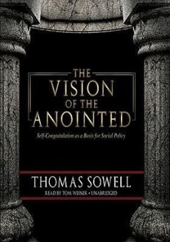 The Vision of the Anointed: Self-Congratulation as a Basis for Social Policy - Sowell, Thomas
