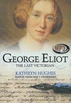 George Eliot: The Last Victorian - Hughes, Kathryn
