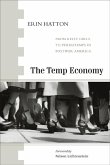 The Temp Economy: From Kelly Girls to Permatemps in Postwar America