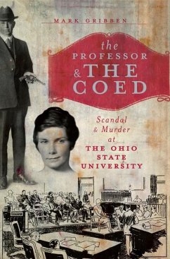 The Professor & the Coed: Scandal & Murder at the Ohio State University - Gribben, Mark