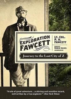 Exploration Fawcett: Journey to the Lost City of Z - Fawcett, Lt Col P. H.