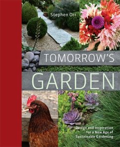Tomorrow's Garden: Design and Inspiration for a New Age of Sustainable Gardening - Orr, Stephen