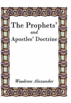 The Prophets' and Apostles' Doctrine - Alexander, Woodrow