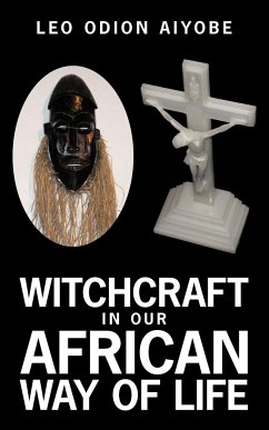 Witchcraft in Our African Way of Life - Aiyobe, Leo O.