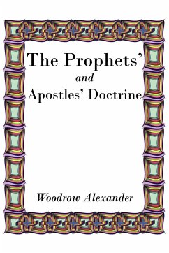 The Prophets' and Apostles' Doctrine - Alexander, Woodrow