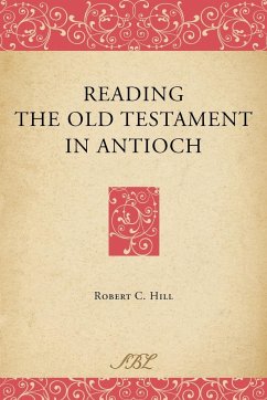 Reading the Old Testament in Antioch - Hill, Robert C.