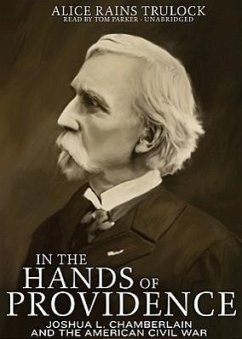 In the Hands of Providence: Joshua L. Chamberlain and the American Civil War - Trulock, Alice Rains