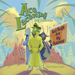 Ace Lacewing, Bug Detective: Bad Bugs Are My Business - Biedrzycki, David