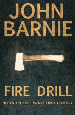 Fire Drill: Notes on the Twenty-First Century - Barnie, John