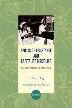 Spirits of Resistance and Capitalist Discipline, Second Edition: Factory Women in Malaysia - Ong, Aihwa