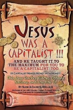 Jesus Was a Capitalist - Wells, Susie; Wells, David S.