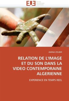 Relation de l'Image Et Du Son Dans La Video Contemporaine Algerienne