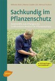 Sachkundig im Pflanzenschutz: Arbeitshilfe zum Erlangen des Sachkundenachweises im Pflanzenschutz