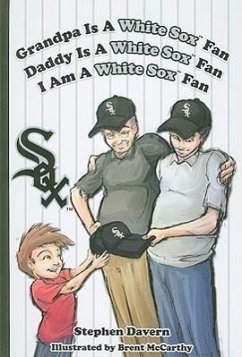 Grandpa Is a White Sox Fan, Daddy Is a White Sox Fan, I Am a White Sox Fan - Davern, Stephen