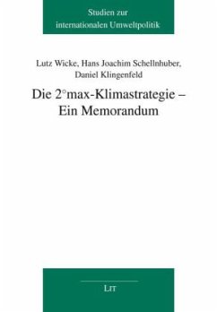 Die 2°max-Klimastrategie - Ein Memorandum - Wicke, Lutz; Schellnhuber, Hans J.; Klingenfeld, Daniel