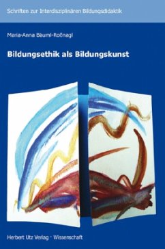 Bildungsethik als Bildungskunst - Bäuml-Roßnagl, Maria-Anna