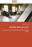 J''Habite Donc Je Suis? J''Habite Donc Je Suis?