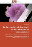 La Face Cachée de l'Ovocyte Et de l'Embryon: Le Transcriptome La Face Cachée de l'Ovocyte Et de l'Embryon: Le Transcriptome