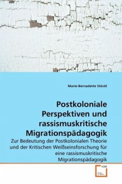 Postkoloniale Perspektiven und rassismuskritische Migrationspädagogik - Stöckl, Marie-Bernadette