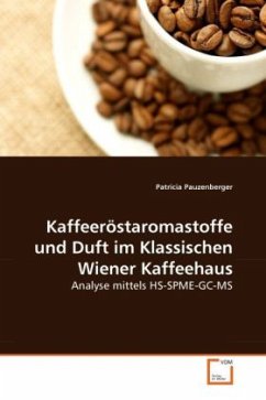 Kaffeeröstaromastoffe und Duft im Klassischen Wiener Kaffeehaus - Pauzenberger, Patricia