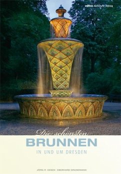 Die schönsten Brunnen in und um Dresden - Grundmann, Eberhard; Kosse, Sandra
