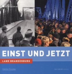 Land Brandenburg - Einst und Jetzt - Bahra, Hanne