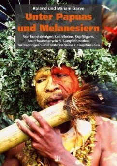 Unter Papuas und Melanesiern - Garve, Roland;Garve, Miriam