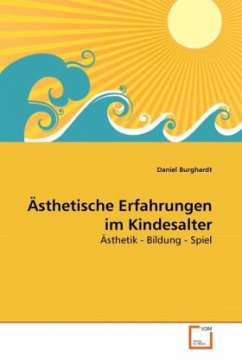 Ästhetische Erfahrungen im Kindesalter - Burghardt, Daniel