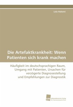 Die Artefaktkrankheit: Wenn Patienten sich krank machen - Hakemi, Lela