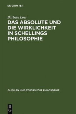 Das Absolute und die Wirklichkeit in Schellings Philosophie - Loer, Barbara