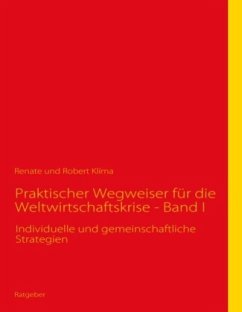 Praktischer Wegweiser für die Weltwirtschaftskrise - Band I - Klíma, Renate;Klíma, Robert